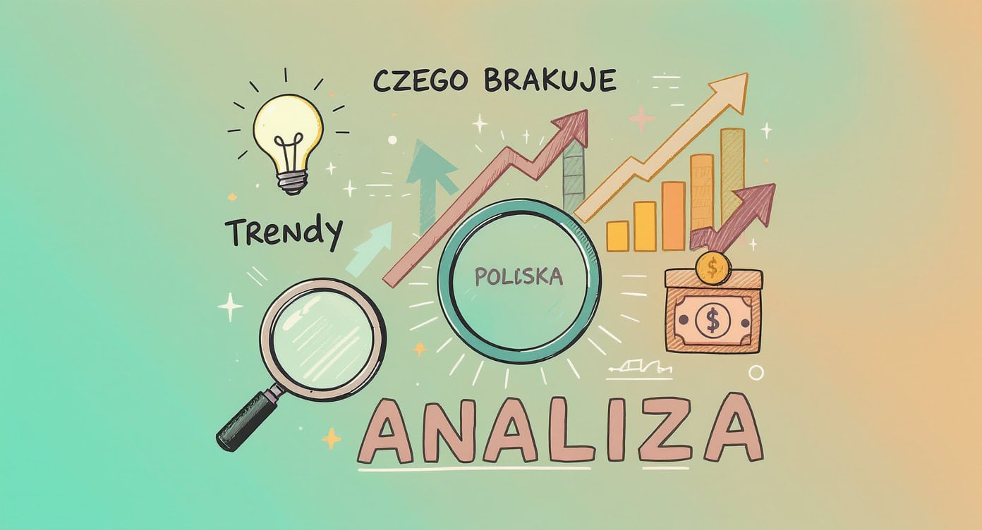 Czego w polsce brakuje i na czym można zarobić – analiza trendów